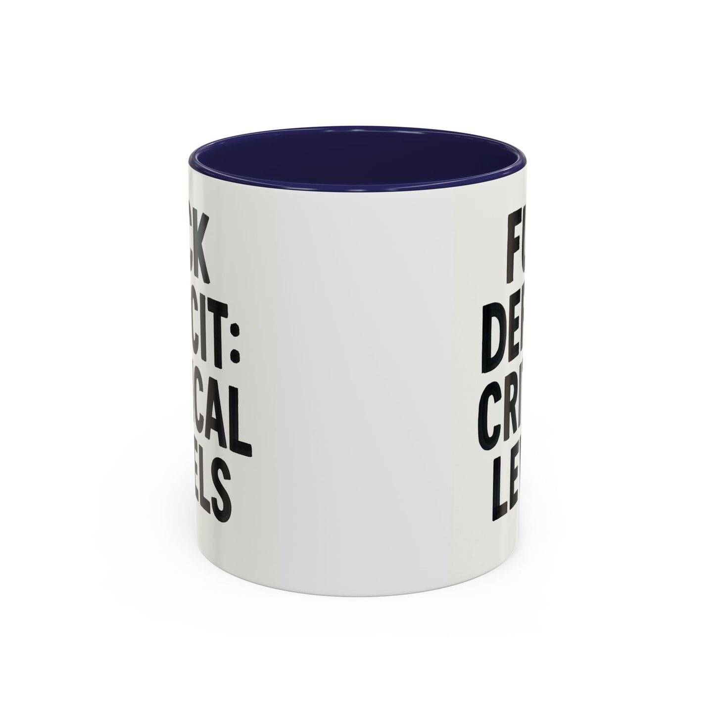 F**k  deficit critical levels Accent Coffee Mug (11, 15oz)
