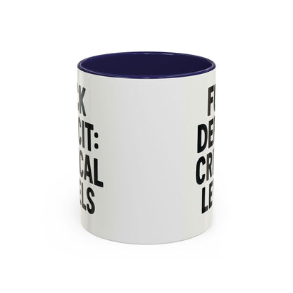 F**k  deficit critical levels Accent Coffee Mug (11, 15oz)