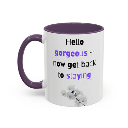 Hello Gorgeous Slaying Coffee Mug | Motivational Ceramic Cup | Inspirational Gift for Her | Office Decor | Self-Care Reminder