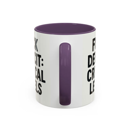 F**k  deficit critical levels Accent Coffee Mug (11, 15oz)