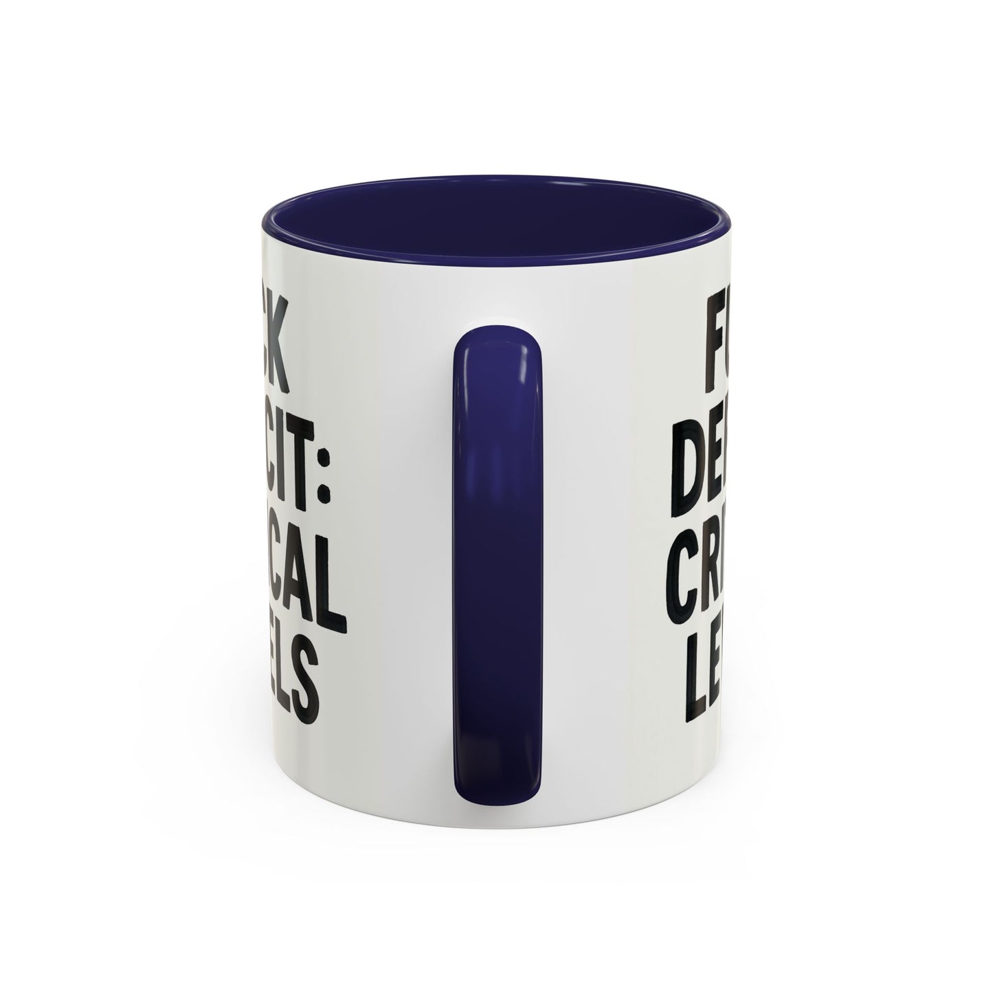 F**k  deficit critical levels Accent Coffee Mug (11, 15oz)