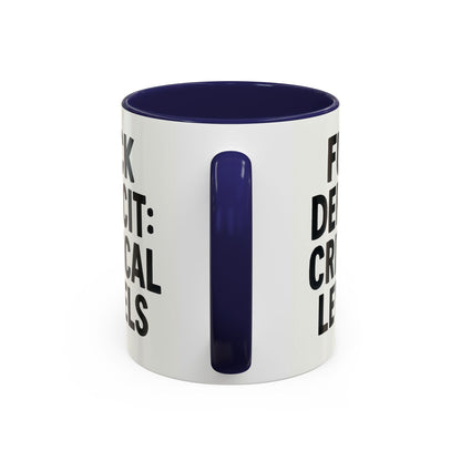 F**k  deficit critical levels Accent Coffee Mug (11, 15oz)