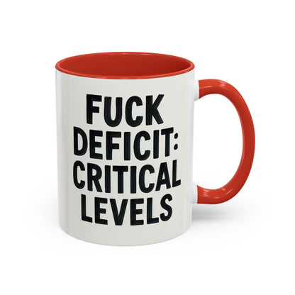 F**k  deficit critical levels Accent Coffee Mug (11, 15oz)
