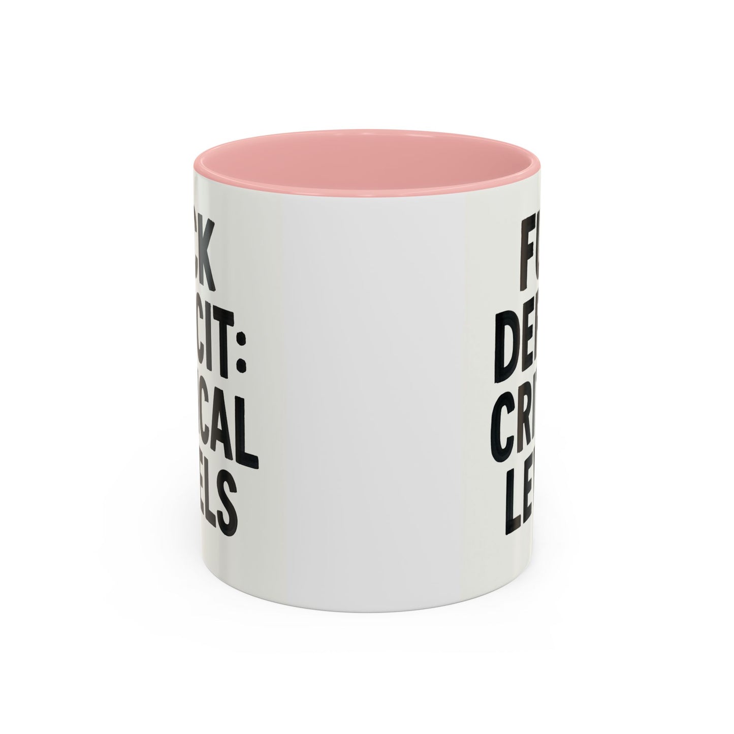 F**k  deficit critical levels Accent Coffee Mug (11, 15oz)