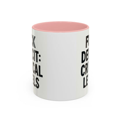 F**k  deficit critical levels Accent Coffee Mug (11, 15oz)