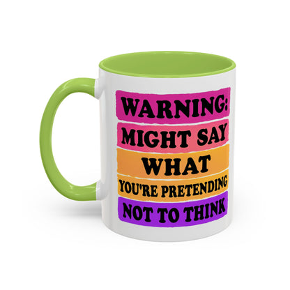 Warning: Might Say What You’re Pretending Not to Think Playful Accent Coffee Mug - Funny Gift for Friends, Humour Mug for Home, Unique Coffee Cup for Office, Quirky Tea Mug, Birthday Gift Idea
