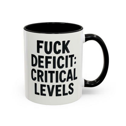 F**k  deficit critical levels Accent Coffee Mug (11, 15oz)