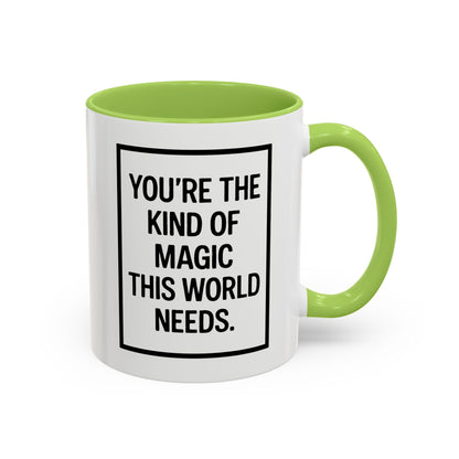 You're the Kind of Magic This World Needs Inspirational Accent Coffee Mug, Motivational Gift, Daily Affirmation Mug, Unique Coffee Cup, Holiday Gift Idea