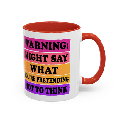 Warning: Might Say What You’re Pretending Not to Think Playful Accent Coffee Mug - Funny Gift for Friends, Humour Mug for Home, Unique Coffee Cup for Office, Quirky Tea Mug, Birthday Gift Idea