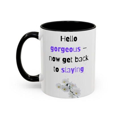 Hello Gorgeous Slaying Coffee Mug | Motivational Ceramic Cup | Inspirational Gift for Her | Office Decor | Self-Care Reminder