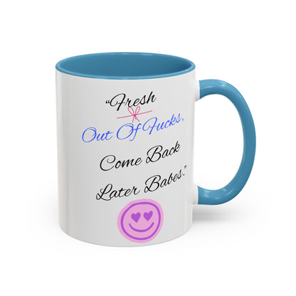 Sassy Coffee Mug - "Fresh Out Of Fucks, Come Back Later Babes" - Funny Gift for Friends, Birthday, Humour, Self-Care, Relaxation