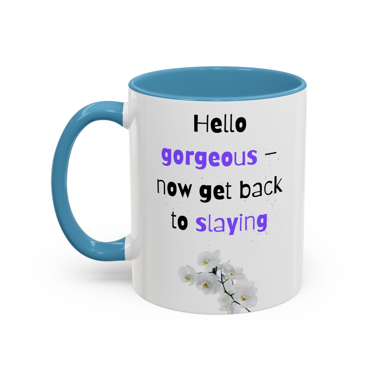 Hello Gorgeous Slaying Coffee Mug | Motivational Ceramic Cup | Inspirational Gift for Her | Office Decor | Self-Care Reminder