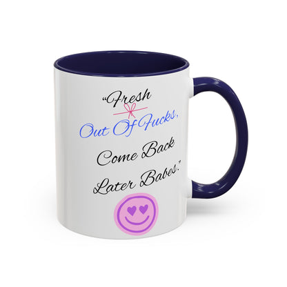 Sassy Coffee Mug - "Fresh Out Of Fucks, Come Back Later Babes" - Funny Gift for Friends, Birthday, Humour, Self-Care, Relaxation