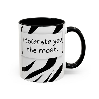 I Tolerate You The Most Funny Accent Coffee Mug - Perfect Gift for Friends, Family, Coffee Lovers, Humorous Gift, Everyday Use