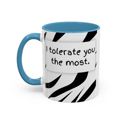 I Tolerate You The Most Funny Accent Coffee Mug - Perfect Gift for Friends, Family, Coffee Lovers, Humorous Gift, Everyday Use