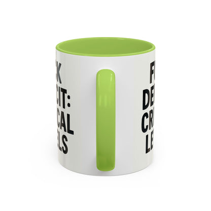 F**k  deficit critical levels Accent Coffee Mug (11, 15oz)