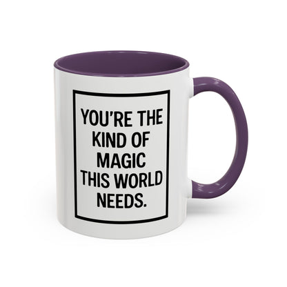 You're the Kind of Magic This World Needs Inspirational Accent Coffee Mug, Motivational Gift, Daily Affirmation Mug, Unique Coffee Cup, Holiday Gift Idea