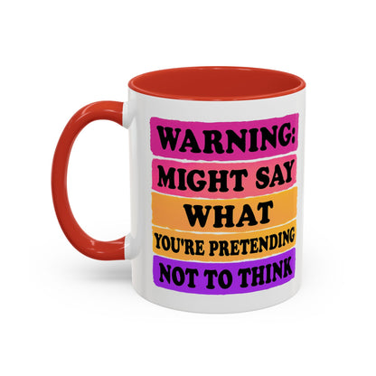 Warning: Might Say What You’re Pretending Not to Think Playful Accent Coffee Mug - Funny Gift for Friends, Humour Mug for Home, Unique Coffee Cup for Office, Quirky Tea Mug, Birthday Gift Idea