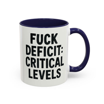 F**k  deficit critical levels Accent Coffee Mug (11, 15oz)