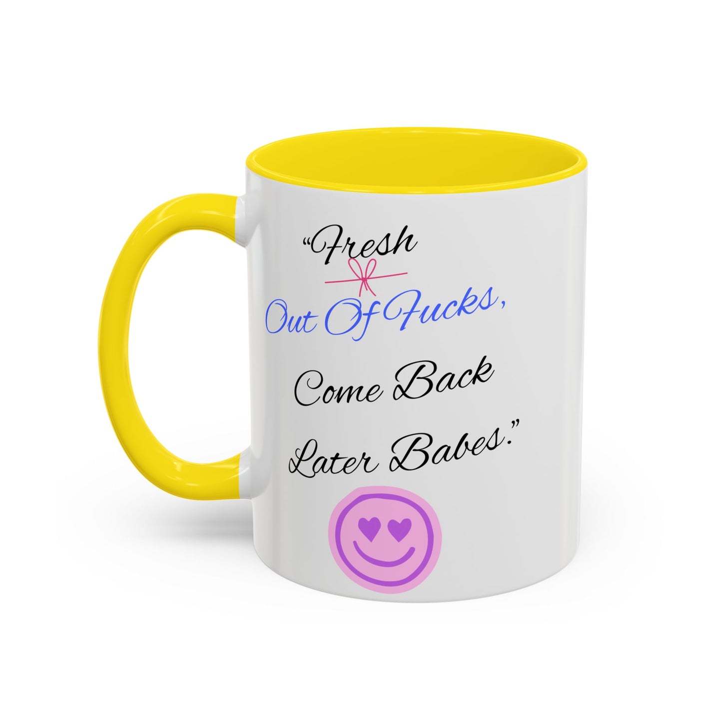 Sassy Coffee Mug - "Fresh Out Of Fucks, Come Back Later Babes" - Funny Gift for Friends, Birthday, Humour, Self-Care, Relaxation