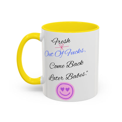 Sassy Coffee Mug - "Fresh Out Of Fucks, Come Back Later Babes" - Funny Gift for Friends, Birthday, Humour, Self-Care, Relaxation