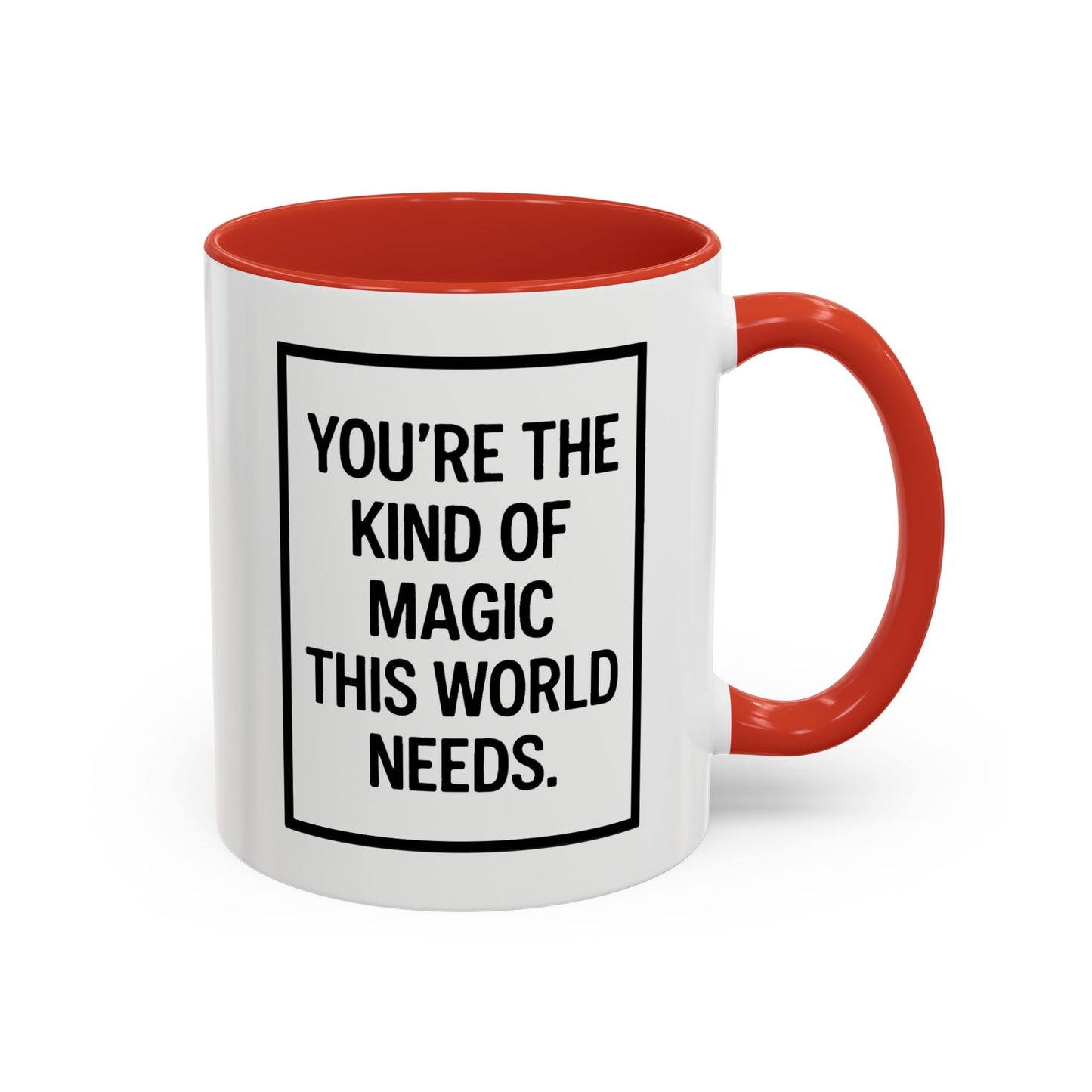 You're the Kind of Magic This World Needs Inspirational Accent Coffee Mug, Motivational Gift, Daily Affirmation Mug, Unique Coffee Cup, Holiday Gift Idea
