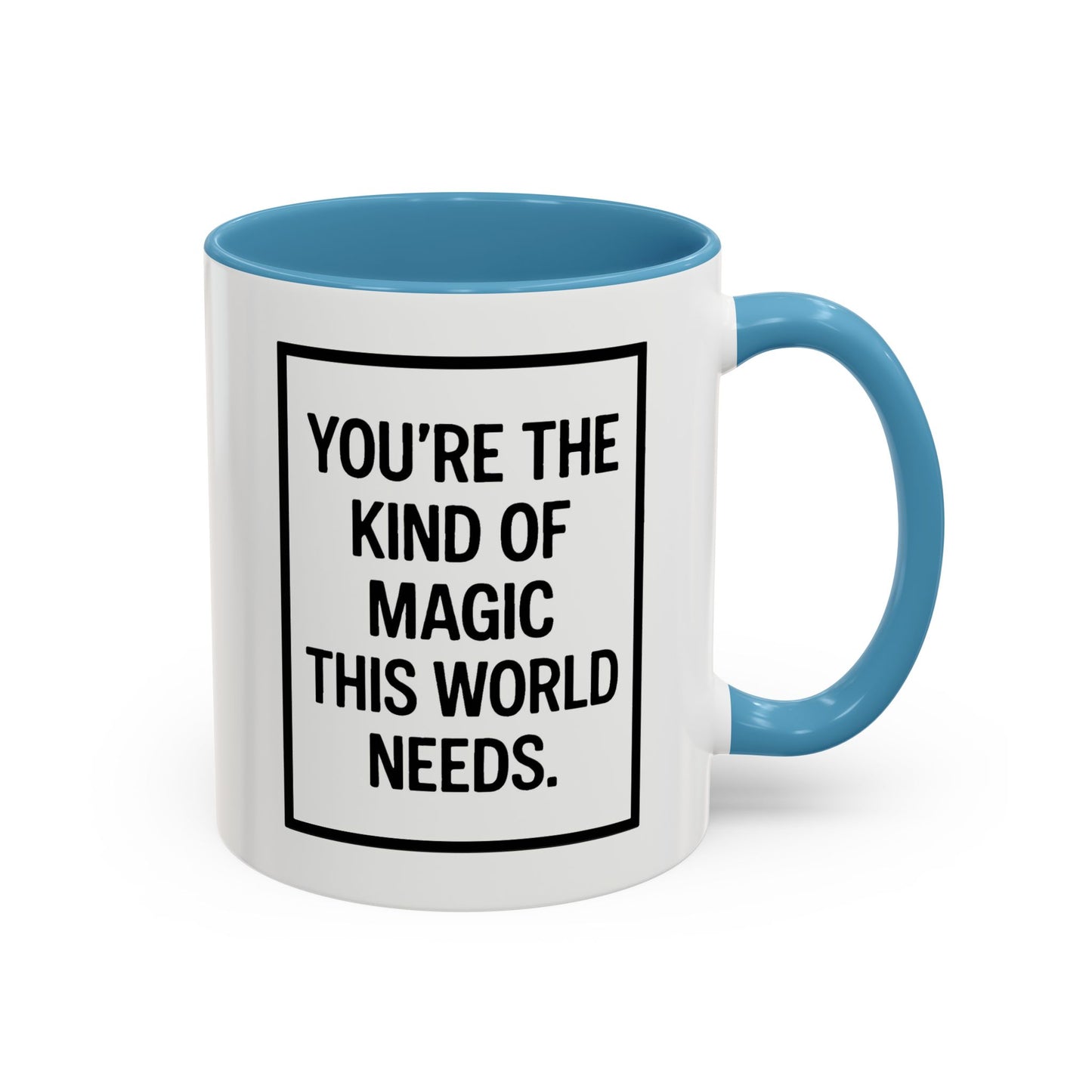 You're the Kind of Magic This World Needs Inspirational Accent Coffee Mug, Motivational Gift, Daily Affirmation Mug, Unique Coffee Cup, Holiday Gift Idea