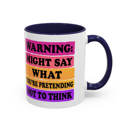 Warning: Might Say What You’re Pretending Not to Think Playful Accent Coffee Mug - Funny Gift for Friends, Humour Mug for Home, Unique Coffee Cup for Office, Quirky Tea Mug, Birthday Gift Idea