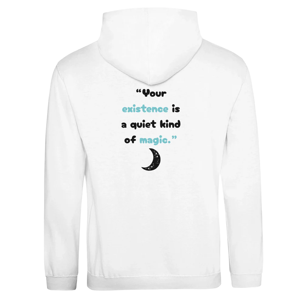Your existence is a quiet kind of magic. Back Design Premium Unisex Pullover Hoodie