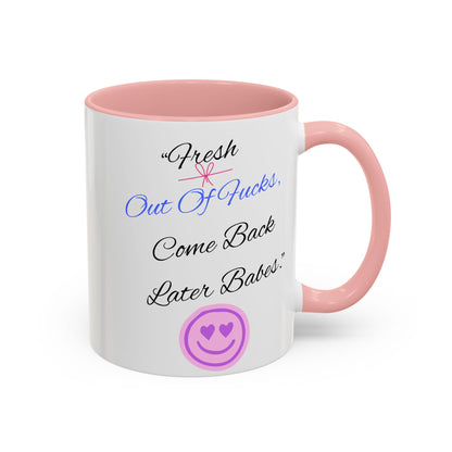 Sassy Coffee Mug - "Fresh Out Of Fucks, Come Back Later Babes" - Funny Gift for Friends, Birthday, Humour, Self-Care, Relaxation