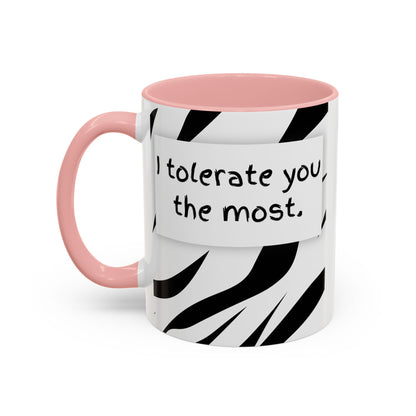 I Tolerate You The Most Funny Accent Coffee Mug - Perfect Gift for Friends, Family, Coffee Lovers, Humorous Gift, Everyday Use