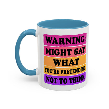 Warning: Might Say What You’re Pretending Not to Think Playful Accent Coffee Mug - Funny Gift for Friends, Humour Mug for Home, Unique Coffee Cup for Office, Quirky Tea Mug, Birthday Gift Idea