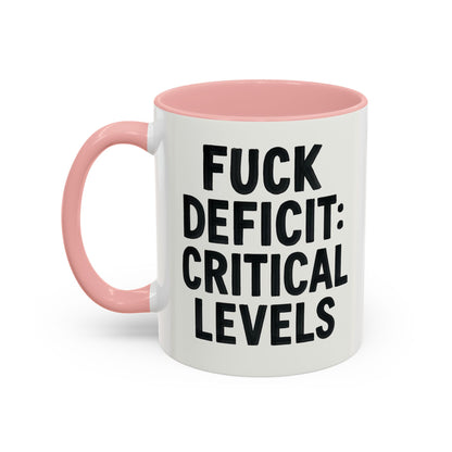 F**k  deficit critical levels Accent Coffee Mug (11, 15oz)