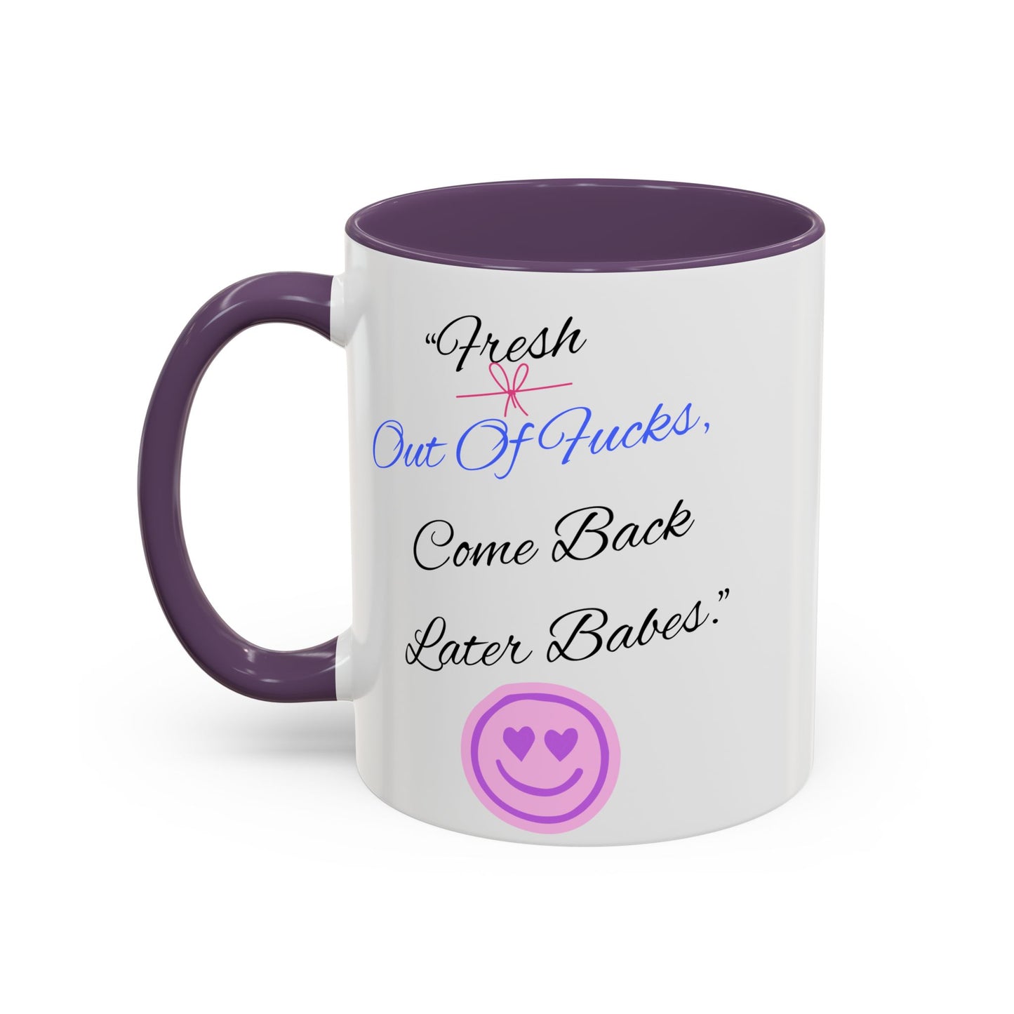 Sassy Coffee Mug - "Fresh Out Of Fucks, Come Back Later Babes" - Funny Gift for Friends, Birthday, Humour, Self-Care, Relaxation