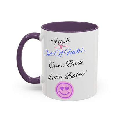 Sassy Coffee Mug - "Fresh Out Of Fucks, Come Back Later Babes" - Funny Gift for Friends, Birthday, Humour, Self-Care, Relaxation