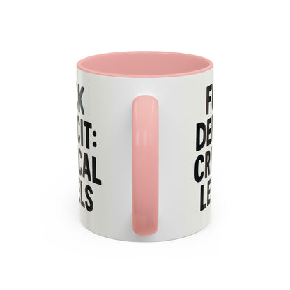 F**k  deficit critical levels Accent Coffee Mug (11, 15oz)
