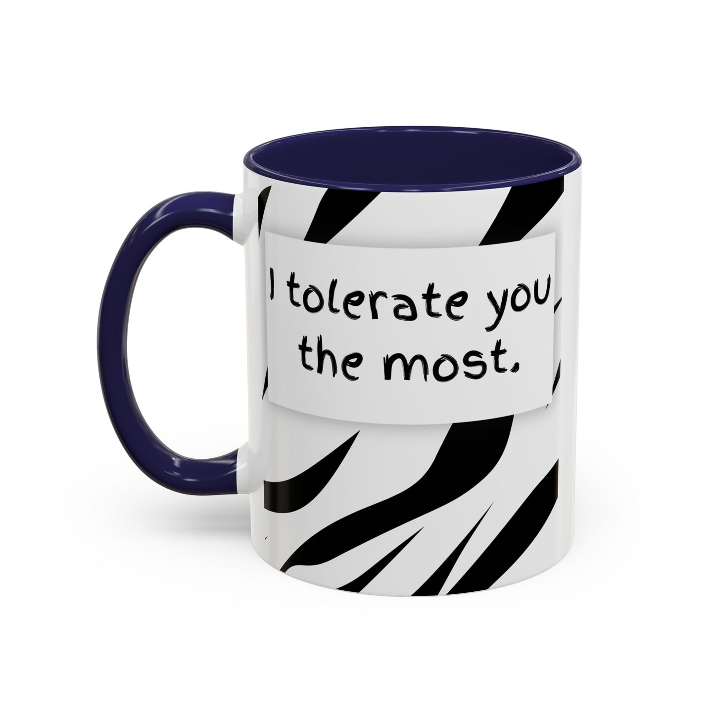 I Tolerate You The Most Funny Accent Coffee Mug - Perfect Gift for Friends, Family, Coffee Lovers, Humorous Gift, Everyday Use