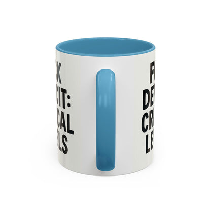 F**k  deficit critical levels Accent Coffee Mug (11, 15oz)