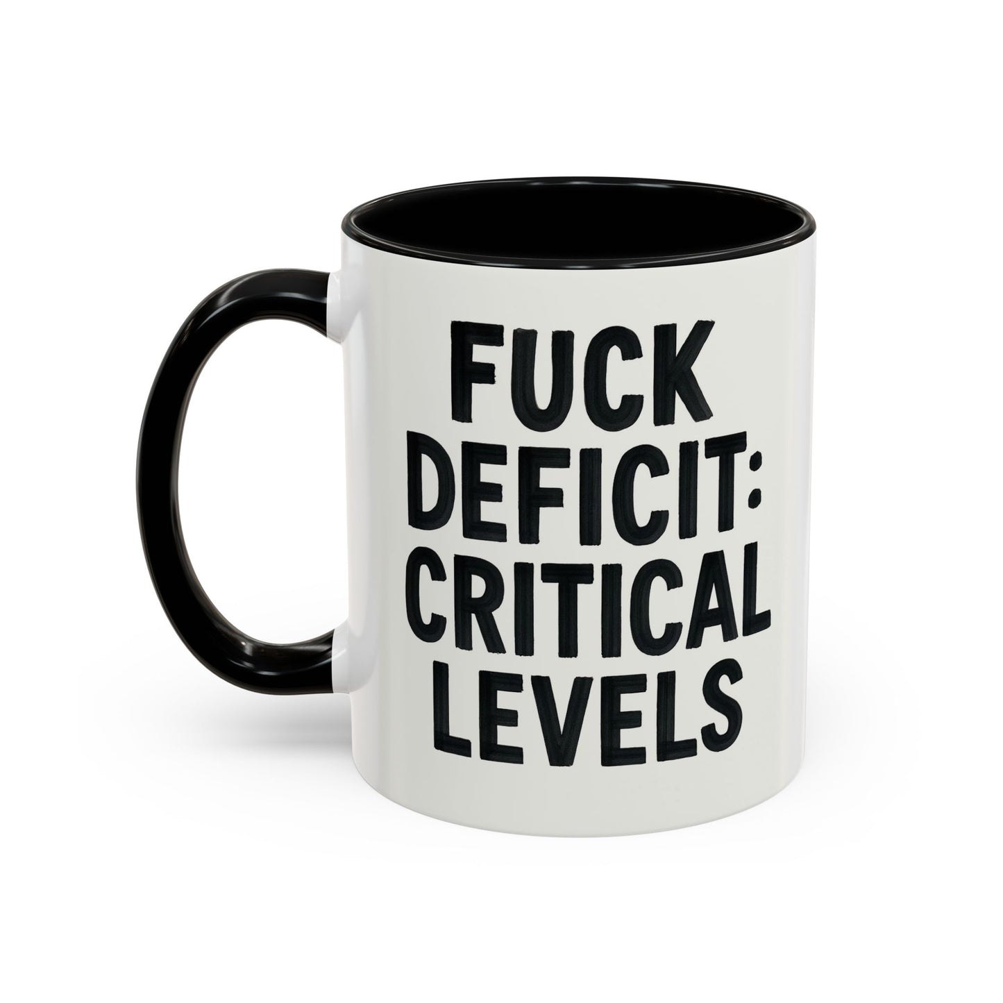 F**k  deficit critical levels Accent Coffee Mug (11, 15oz)