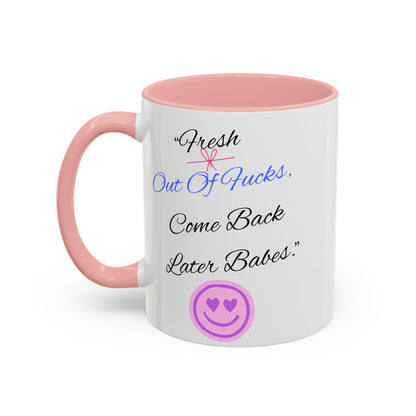 Sassy Coffee Mug - "Fresh Out Of Fucks, Come Back Later Babes" - Funny Gift for Friends, Birthday, Humour, Self-Care, Relaxation