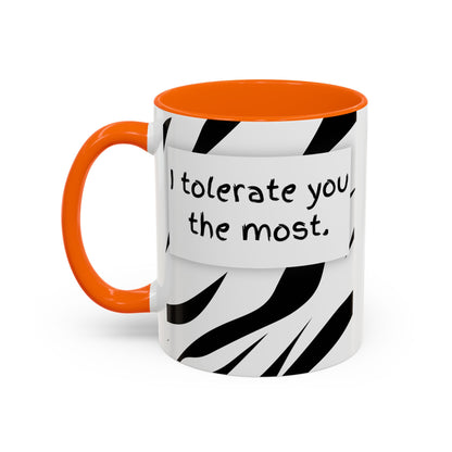 I Tolerate You The Most Funny Accent Coffee Mug - Perfect Gift for Friends, Family, Coffee Lovers, Humorous Gift, Everyday Use