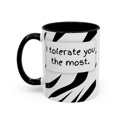 I Tolerate You The Most Funny Accent Coffee Mug - Perfect Gift for Friends, Family, Coffee Lovers, Humorous Gift, Everyday Use