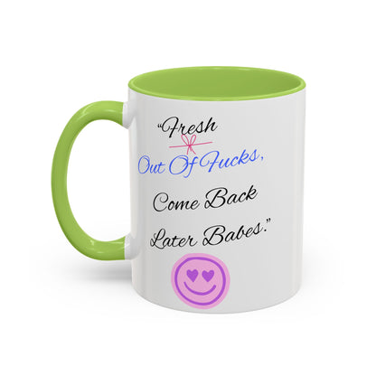 Sassy Coffee Mug - "Fresh Out Of Fucks, Come Back Later Babes" - Funny Gift for Friends, Birthday, Humour, Self-Care, Relaxation