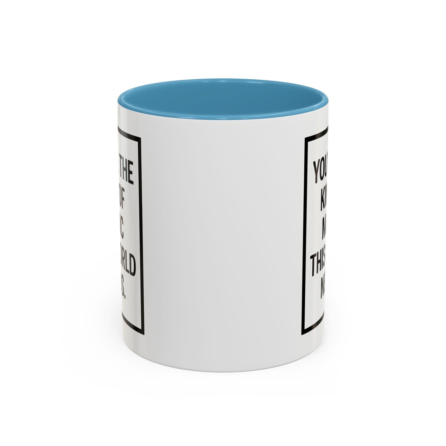 You're the Kind of Magic This World Needs Inspirational Accent Coffee Mug, Motivational Gift, Daily Affirmation Mug, Unique Coffee Cup, Holiday Gift Idea
