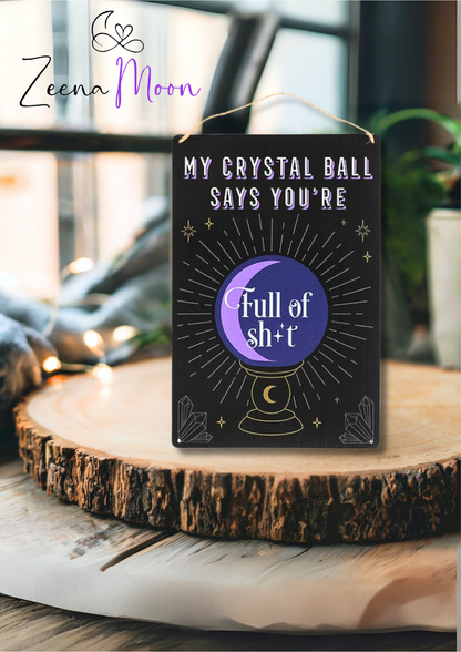 My Crystal Ball Says... Metal Sign