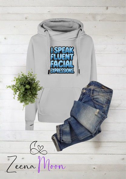 I speak fluent facial expressions Cross Neck Hoodie