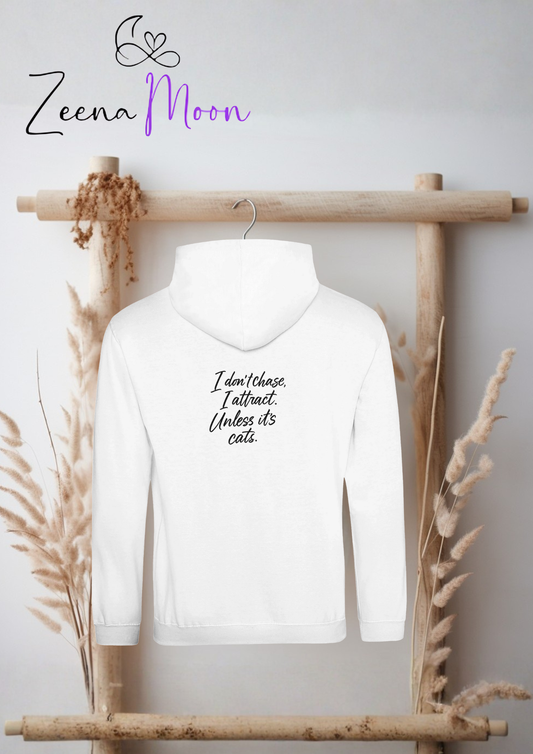 I don’t chase, I attract. Unless it’s cats. Premium Unisex Pullover Hoodie