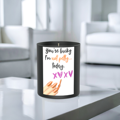 You're Not Lucky, I Am Not Petty Today 200g Black Candle ‘Dark Noir’
