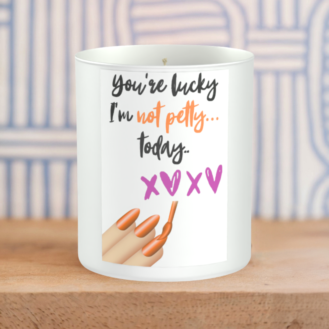 You're Not Lucky, I Am Not Petty Today 200g White candle ‘Sandy Bay'