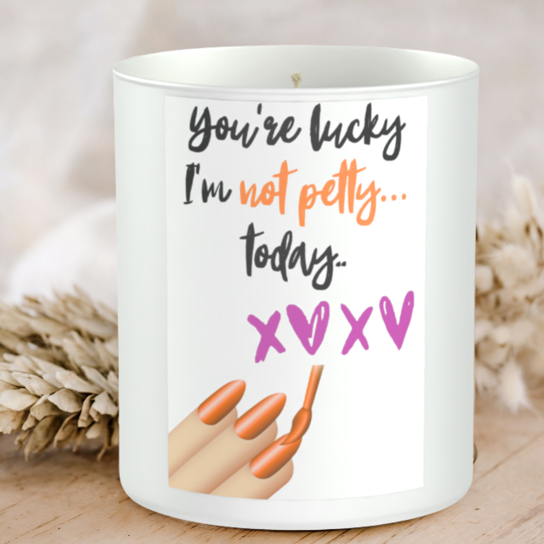 You're Not Lucky, I Am Not Petty Today 200g White candle ‘Sandy Bay'